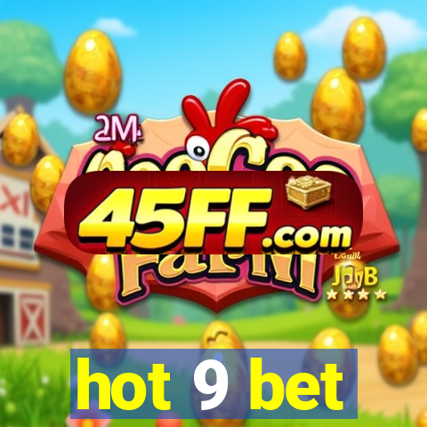 hot 9 bet